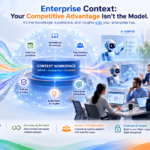 Enterprise Context: Your Competitive Advantage Isn’t the Model